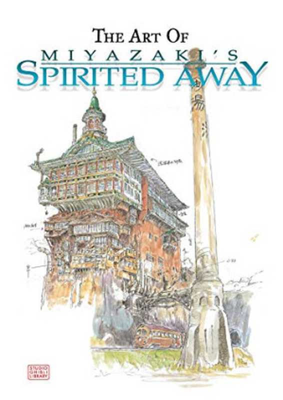 The Art of Spirited Away（Hayao Miyazaki， Yuji Oniki (Translator)， Alvin Lu (Editor)）（VIZ Media LLC 2002）