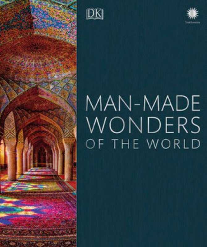 Man-Made Wonders of the World （DK Publishing ）（DK Publishing (Dorling Kindersley) 2019）