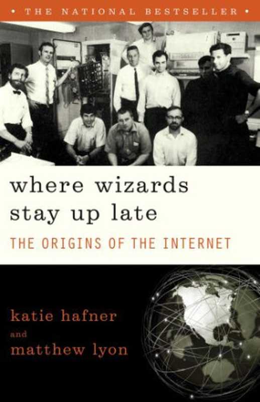 Where Wizards Stay Up Late： The Origins of the Internet（Katie Hafner， Matthew Lyon）（Simon & Schuster 1998）