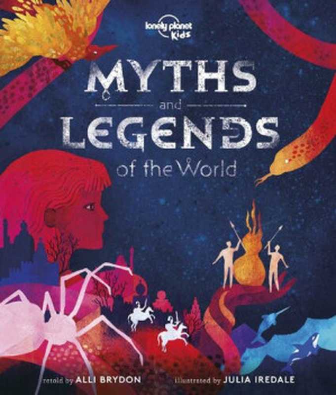 Myths and Legends of the World（Lonely Planet Kids， Alli Brydon）（Lonely Planet 2019）