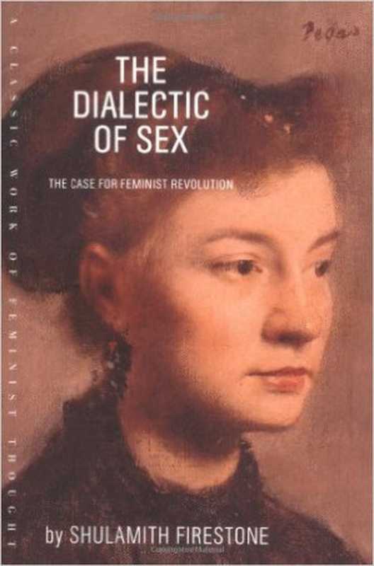 The Dialectic of Sex（Shulamith Firestone）（Farrar， Straus and Giroux 2003）