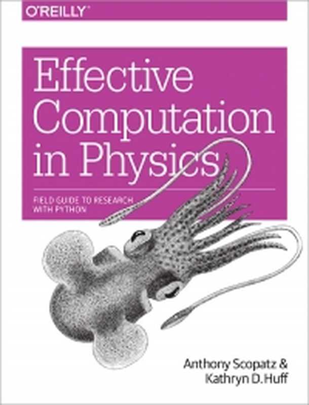 Effective Computation in Physics： Field Guide to Research with Python（Anthony Scopatz， Kathryn D. Huff）（O