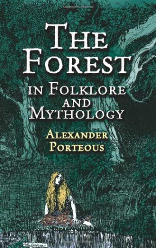 The Forest in Folklore and Mythology（Alexander Porteous）（Dover Publications 2001）