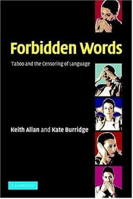 Forbidden Words： Taboo and the Censoring of Language（Keith Allan， Kate Burridge）（Cambridge University Press 2006）