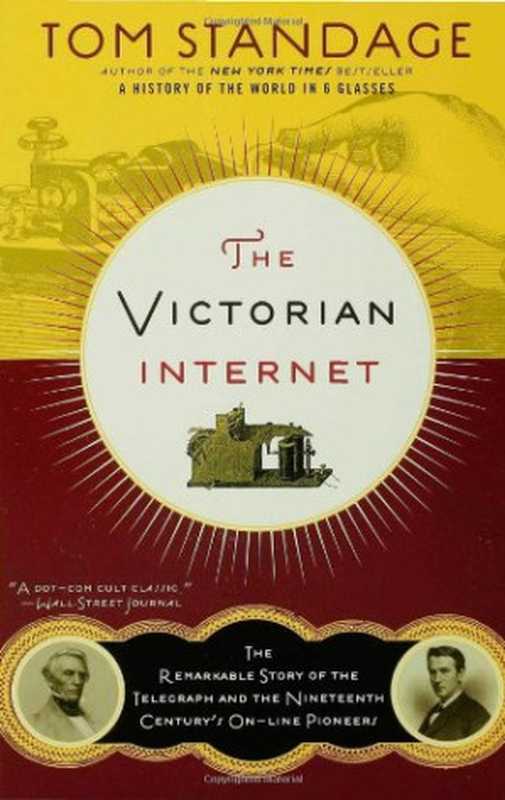 The Victorian Internet： The Remarkable Story of the Telegraph and the Nineteenth Century