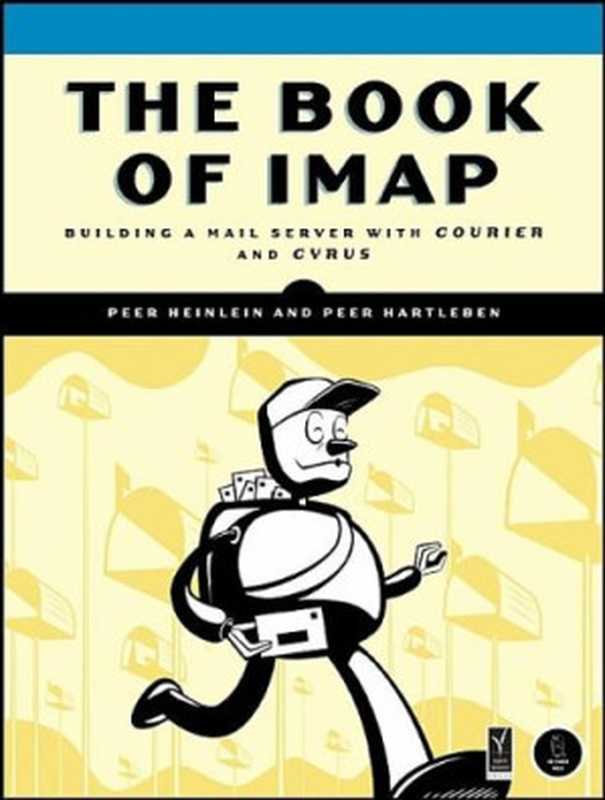 The Book of IMAP： Building a Mail Server with Courier and Cyrus（Peer Heinlein， Peer Hartleben）（No Starch Press 2008）