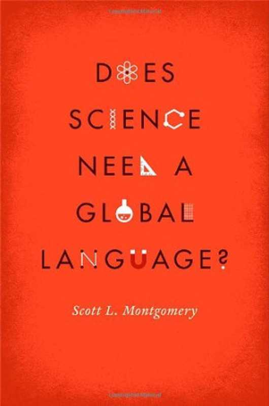 Does Science Need a Global Language （Scott L. Montgomery）（University of Chicago Press 2013）