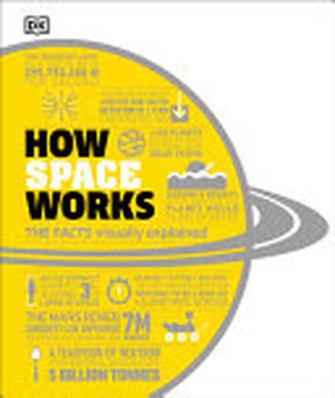 How Space Works： The Facts Visually Explained（dk）（Dorling Kindersley Publishing， Incorporated 2021）