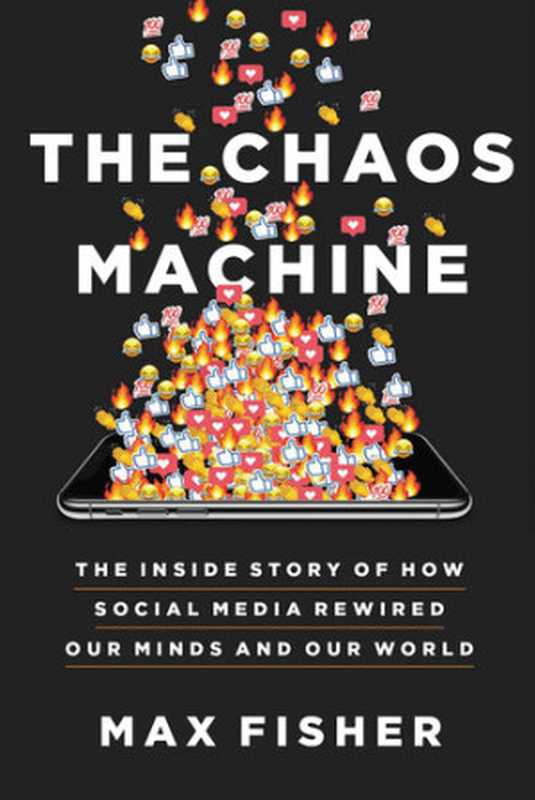 The Chaos Machine（Max Fisher）（Hachette Book Group 2022）