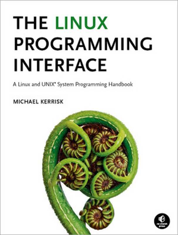 The Linux programming interface： a Linux and UNIX system programming handbook（Michael Kerrisk）（No Starch Press 2010）