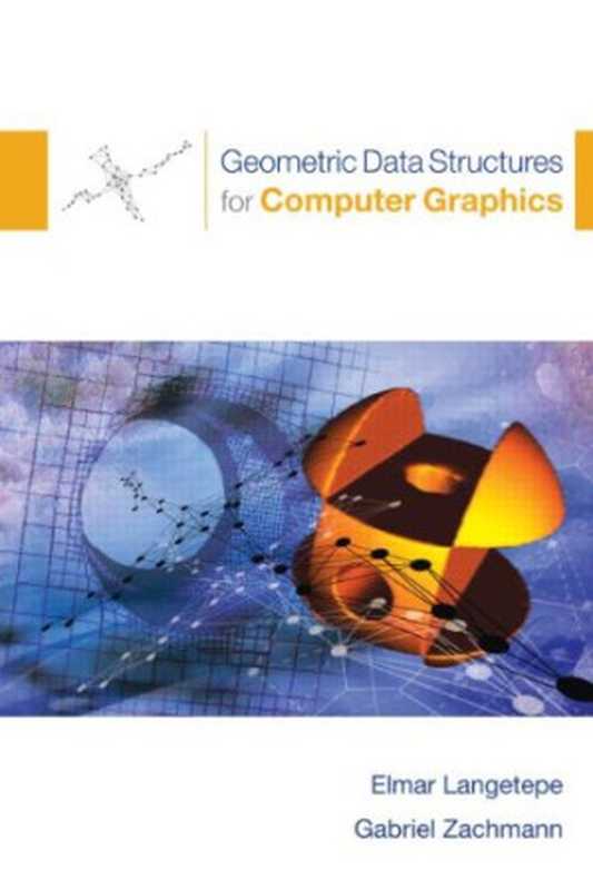 Geometric data structures for computer graphics（Gabriel Zachmann Elmar Langetepe）（A K Peters 2006）