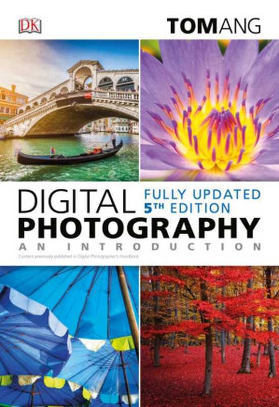 Digital Photography： An Introduction， 5th Edition（Tom Ang）（DK， Dorling Kindersley 2018）