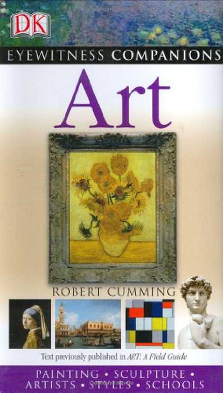 Art： Paintings， Sculpture， Artists， Styles， Schools (EYEWITNESS COMPANION GUIDES)（Robert Cumming）（DK ADULT 2005）