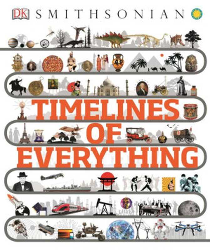 Timelines of Everything!（DK， Smithsonian）（DK Publishing 2019）