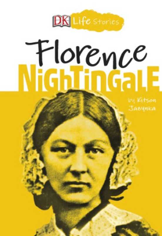 DK Life Stories： Florence Nightingale（Kitson Jazynka， Charlotte Ager）（DK Children 2019）