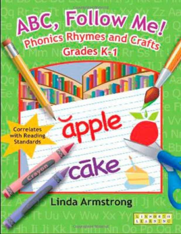 ABC， Follow Me! Phonics Rhymes and Crafts Grades K-1（Linda Armstrong）（Linworth 2007）