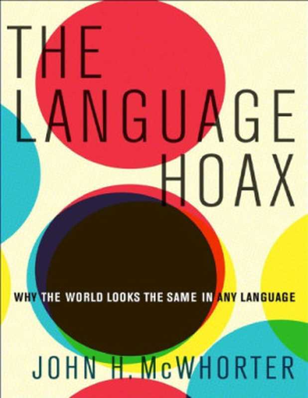 The Language Hoax（John H. McWhorter）（Oxford University Press， USA 2014）