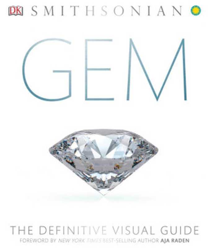 Gem ： The Definitive Visual Guide（Aja Raden）（DK， Dorling Kindersley 2016）