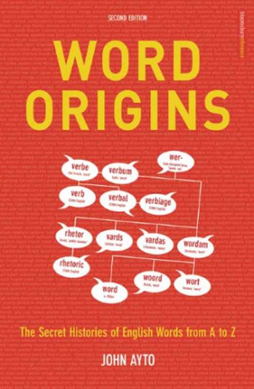 Word Origins - The Secret Histories of English Words from A to Z 2 ed. （Ayto John ）（A & C Black 2005）