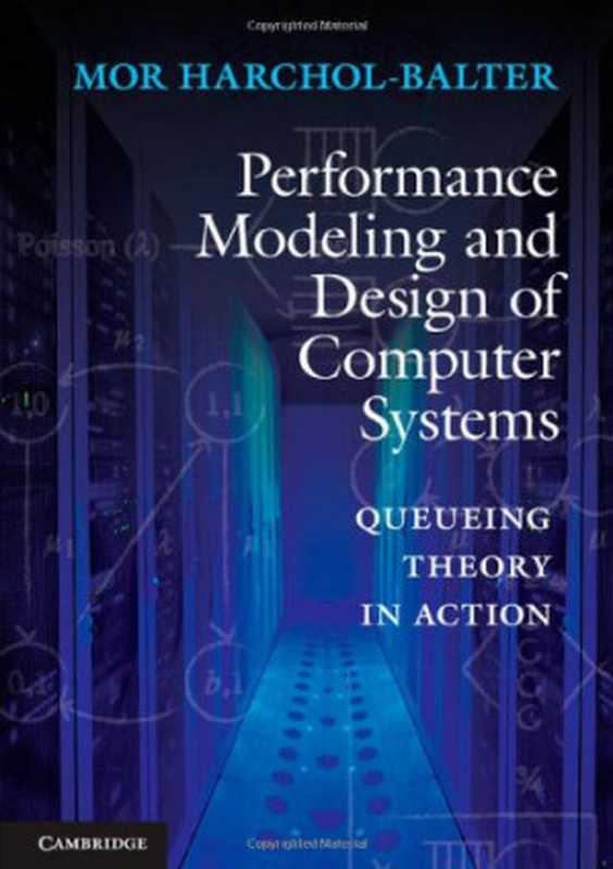 Performance modeling and design of computer systems ： queueing theory in action（Mor Harchol-Balter）（Cambridge University Press 2013）