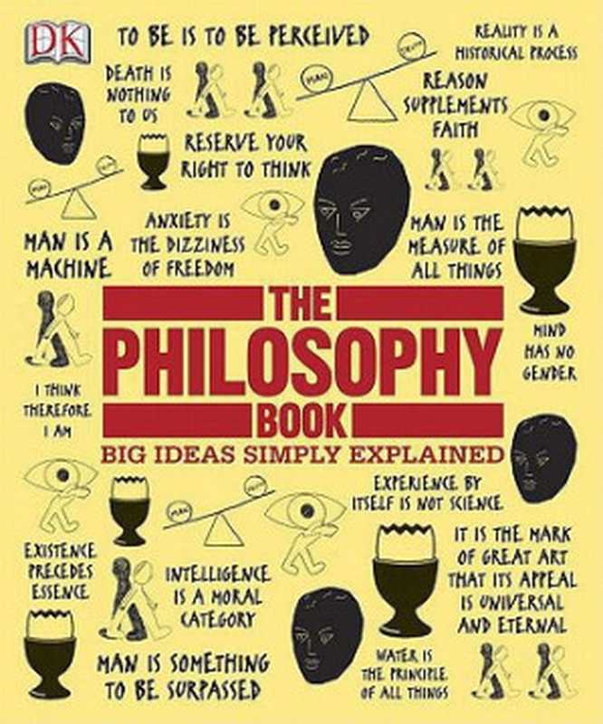 The Philosophy Book（Will Buckingham， Douglas Burnham， Peter J. King， Clive Hill， Marcus Weeks， John Marenbon）（DK 2011）