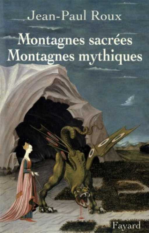 Montagnes sacrées Montagnes mythiques（Roux， Jean-Paul）（2015）