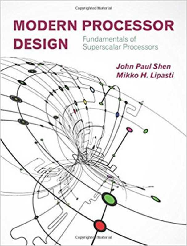 Modern Processor Design： Fundamentals of Superscalar Processors（John Paul Shen， Mikko H. Lipasti）（Waveland Press 2013）