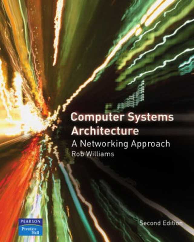 Computer Systems Architecture： a Networking Approach (（Rob Williams）（Prentice Hall 2006）