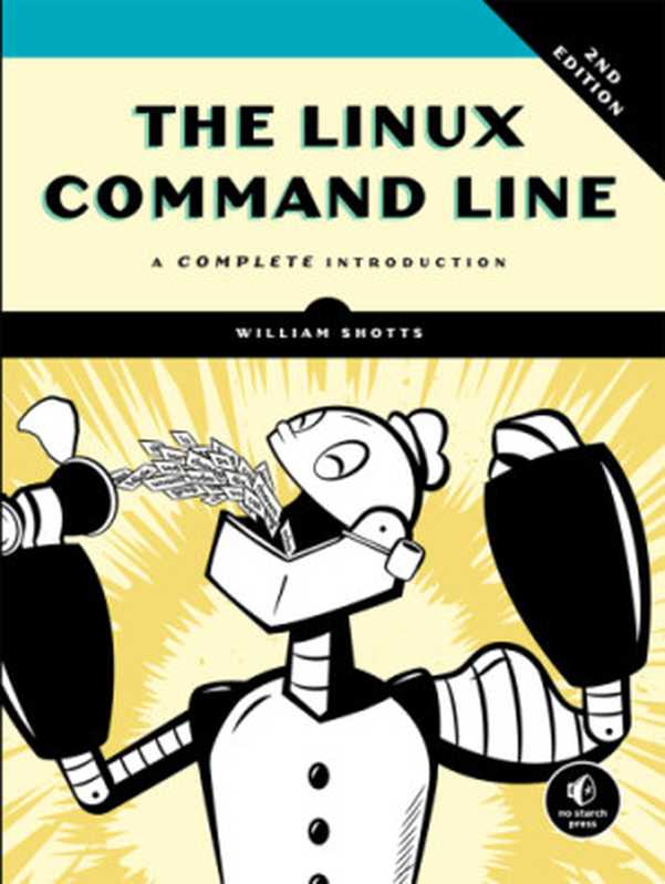 The Linux Command Line： A Complete Introduction， 2nd Edition（William E. Shotts Jr.）（No Starch Press 2018）