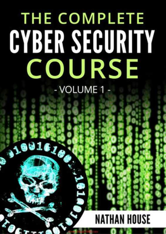 The Complete Cyber Security Course， Volume 1： Hackers Exposed（Nathan House）（StationX 2017）