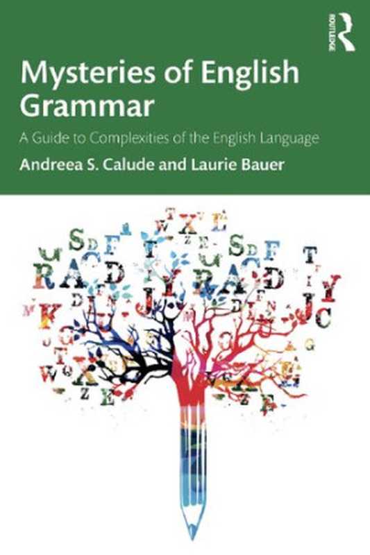 Mysteries of English Grammar： A Guide to Complexities of the English Language（Andreea S. Calude & Laurie Bauer）（Routledge 2021）