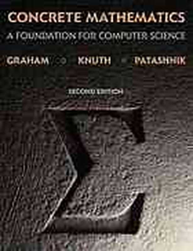 Concrete mathematics ： a foundation for computer science（Ronald L. Graham， Donald E. Knuth， Oren Patashnik）（Addison-Wesley 1994）