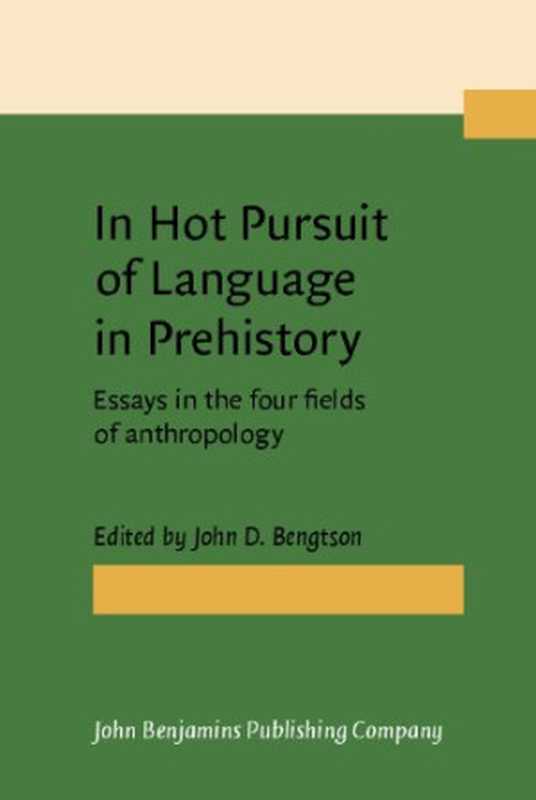 In Hot Pursuit of Language in Prehistory： Essays in the Four Fields of Anthropology - in Honor of Harold Crane Fleming（John D. Bengtson）（John Benjamins Publishing Co 2008）