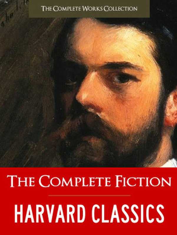 The Complete Fiction Collection - 200 of the Greatest Works（Mark Twain， Samuel Clemens）（The Complete Works Collection 2011）