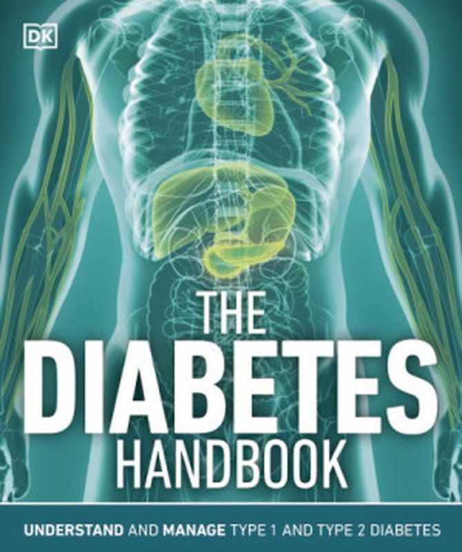 The Diabetes Handbook： Understand and Manage Type 1 and Type 2 Diabetes（Rosemary Walker， Graham Toms）（Dorling Kindersley (DK)   Penguin Random House 2020）