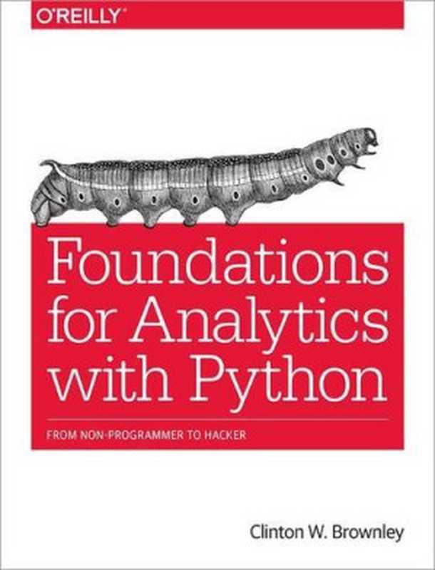 Foundations for Analytics with Python - Early Release (RAW and unedited)（Clinton W. Brownley）（O’Reilly Media 2016）