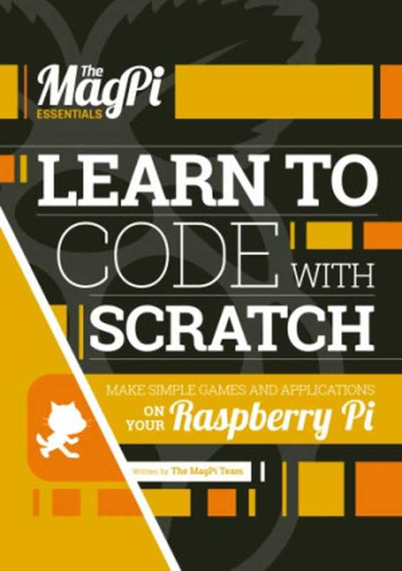 Learn to code with Scratch（The MagPi Team）（Raspberry Pi 2016）