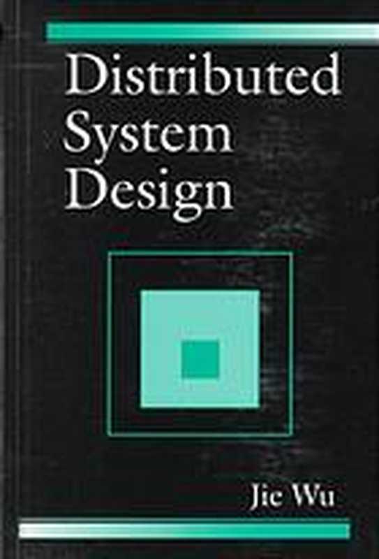 Distributed system design（Wu， Jie）（CRC Press 1999）