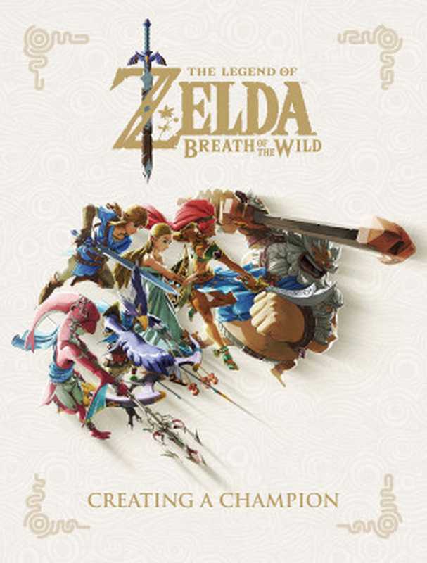 The Legend of Zelda： Breath of the Wild--Creating a Champion（Nintendo）（Dark Horse Comics 2018）