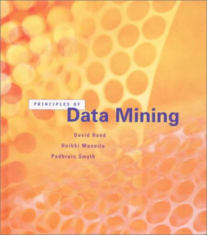 Principles of Data Mining（David J. Hand， Heikki Mannila， Padhraic Smyth）（The MIT Press 2001）