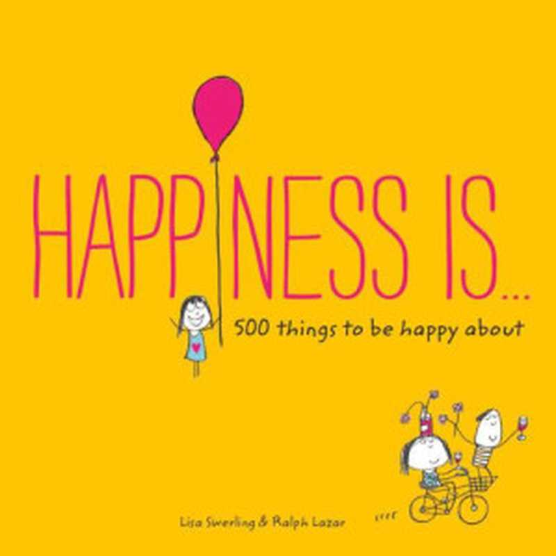 Happiness Is...（Swerling， Lisa; Lazar， Ralph）（Chronicle Books LLC 2014）