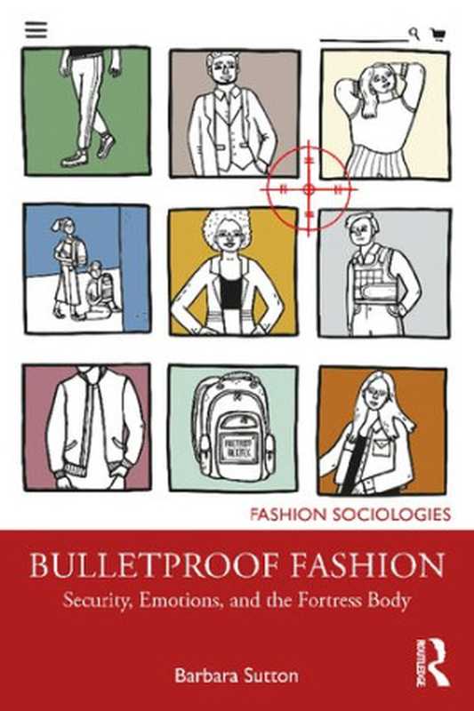 Bulletproof Fashion： Security， Emotions， and the Fortress Body（Barbara Sutton）（Routledge 2023）