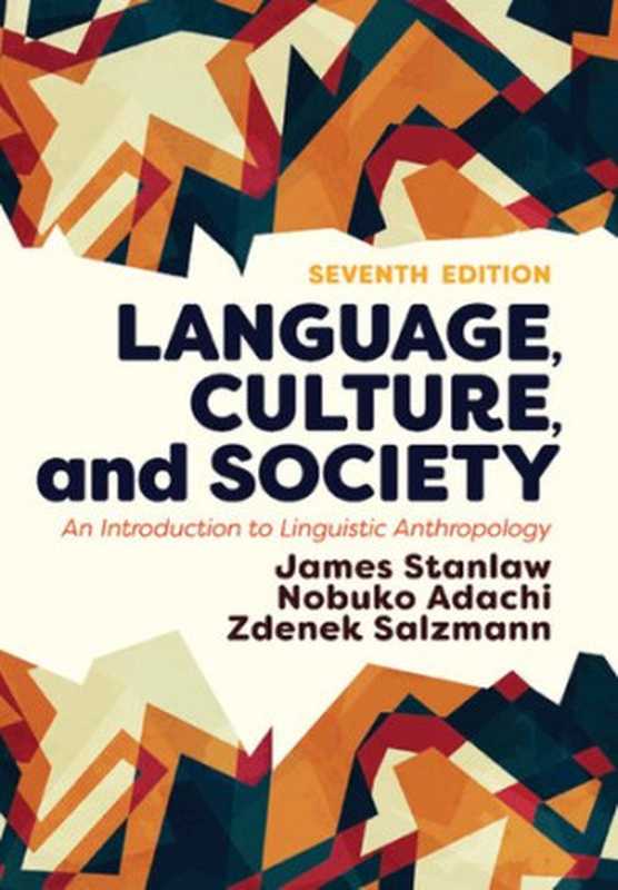 Language， Culture， and Society： An Introduction to Linguistic Anthropology（James Stanlaw， Nobuko Adachi， Zdenek Salzmann）（Routledge 2018）