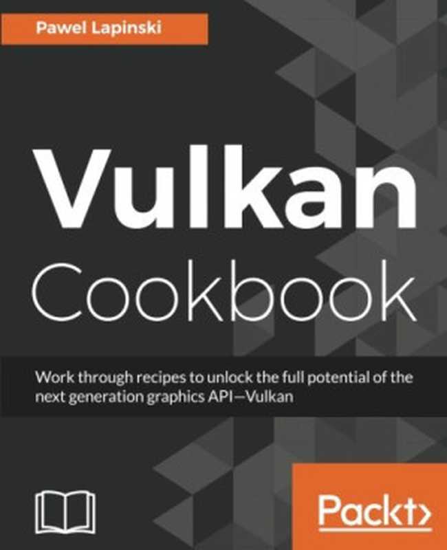 Vulkan Cookbook（Pawel Lapinski）（Packt Publishing 2017）