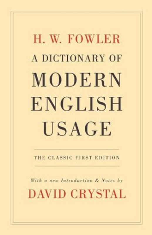 A Dictionary of Modern English Usage：The Classic First Edition（H. W. Fowler）（OUP Oxford 2009）