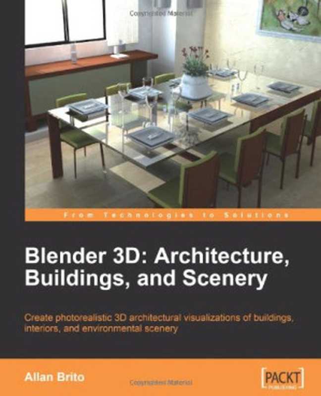 Blender 3D Architecture， Buildings， and Scenery： Create photorealistic 3D architectural visualizations of buildings， interiors， and environmental scenery（Allan Brito）（Packt Publishing 2008）