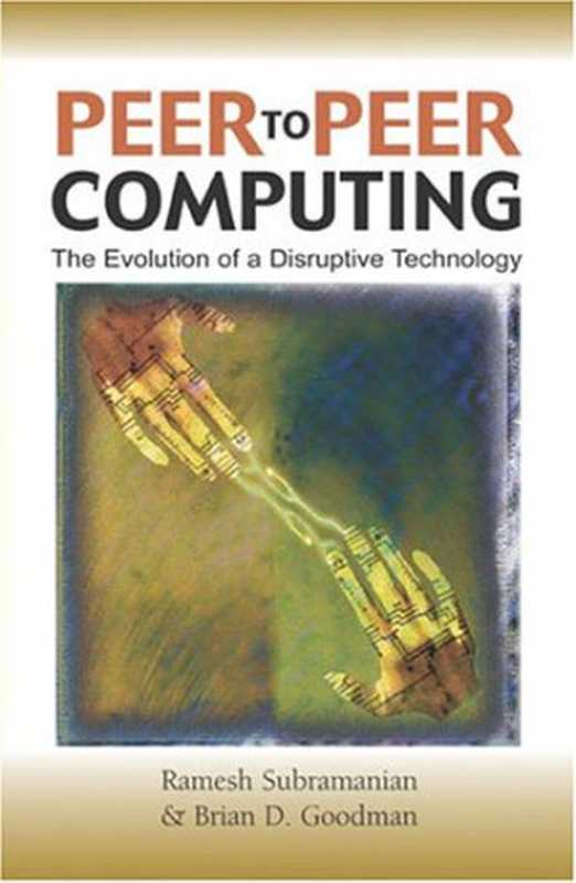 Peer-to-peer computing： the evolution of a disruptive technology（Ramesh Subramanian， Brian D. Goodman）（Idea Group Pub 2005）