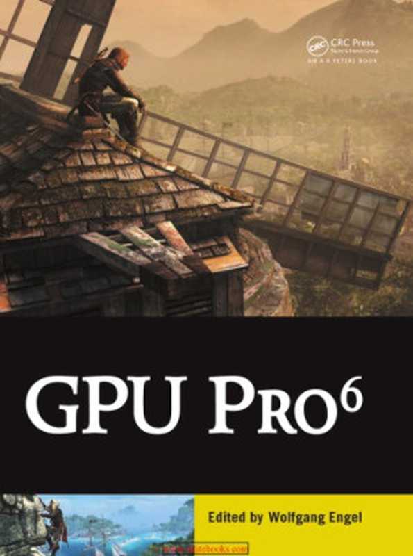 GPU Pro 6： Advanced Rendering Techniques（Wolfgang Engel）（CRC Press 2015）