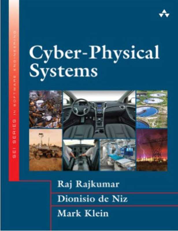 Cyber-Physical Systems（Raj Rajkumar， Dionisio de Niz， Mark Klein）（Addison-Wesley Professional 2017）