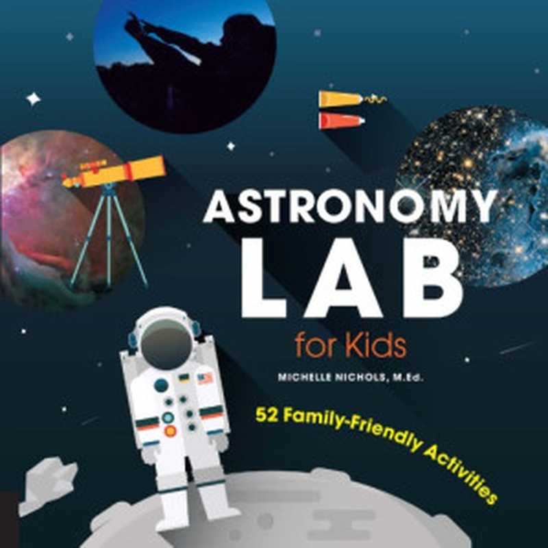 Astronomy Lab for Kids（Michelle Nichols）（Quarry Books 2016）